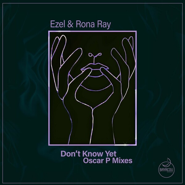 Ezel, Rona Ray - Don't Know Yet (Oscar P Afro Soul Mix) on Bayacou Records
