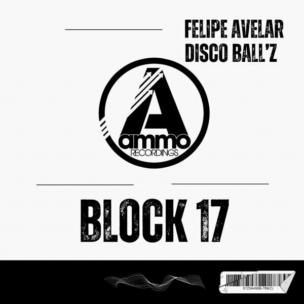 Felipe Avelar, Disco Ball'z - Block 17 on Ammo Recordings