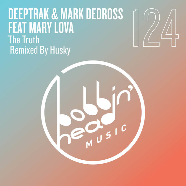 Deeptrak & Mark Dedross feat.Mary Lova - The Truth on Bobbin Head Music