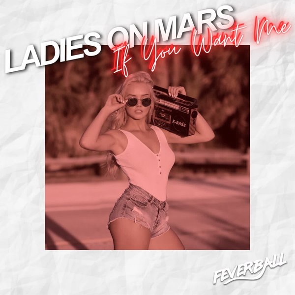 Ladies On Mars - If You Want Me on Feverball