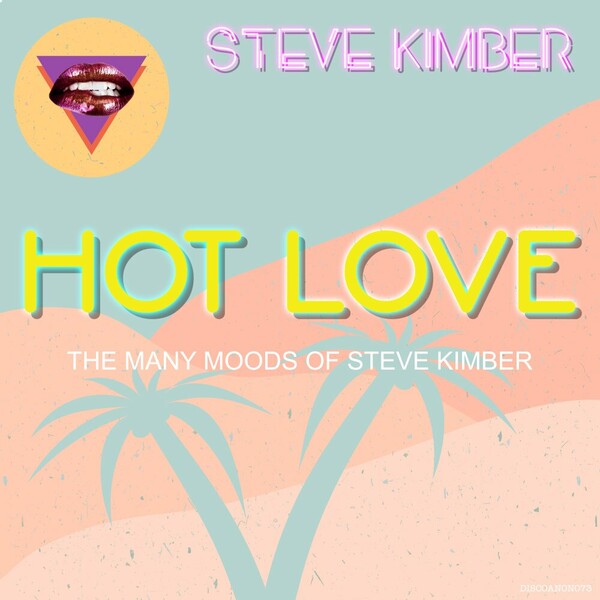 Steve Kimber - Hot Love (The Many Moods Of Steve Kimber) on Discoholics Anonymous Recordings
