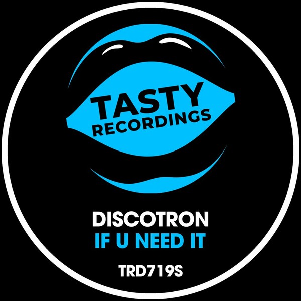 Discotron - If U Need It on Tasty Recordings