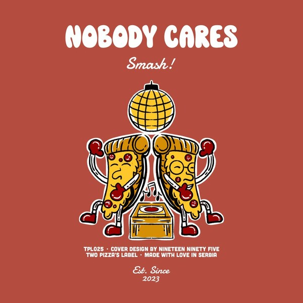 Nobody Cares (MX) - Smash! on Two Pizza's Label