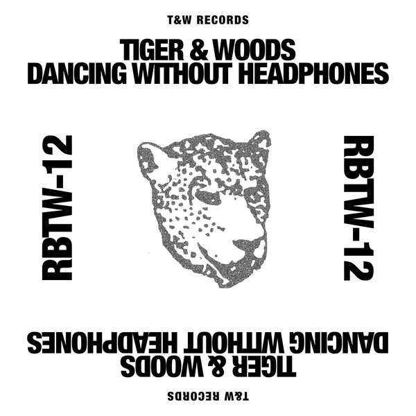 Tiger & Woods - Dancing Without Headphones on T&W Records