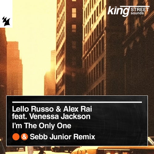 Alex Rai, Lello Russo, Venessa Jackson - I'm The Only One - Incl. Sebb Junior Remix on King Street Sounds