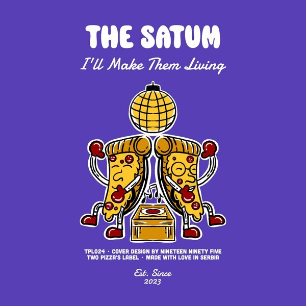 The Satum - I'll Make Them Living on Two Pizza's Label
