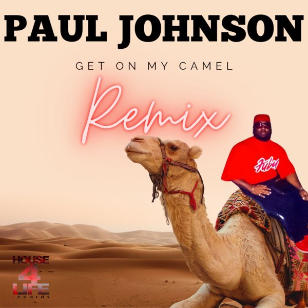 Paul Johnson - Get On My Camel Remix on House 4 Life