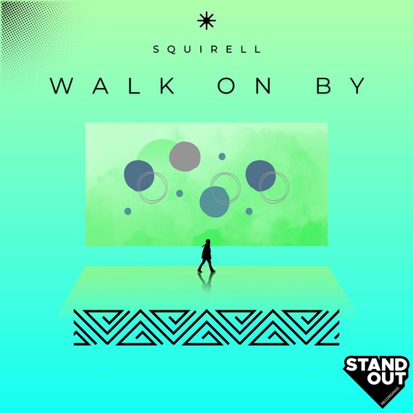 Squirell - Walk On By on Stand Out Recordings