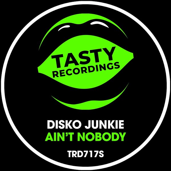 Disko Junkie - Ain't Nobody on Tasty Recordings