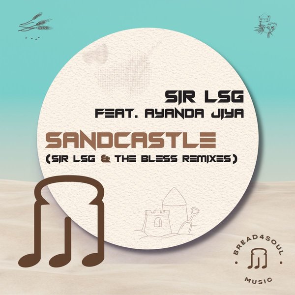 Sir LSG feat. Ayanda Jiya - Sandcastle (Remixes) on Bread4Soul Music