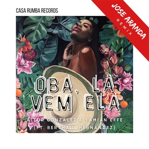 Aitor González, Yamian Effe - Oba, La Vem Ela (Jose Aranda Remix) on Casa Rumba Records