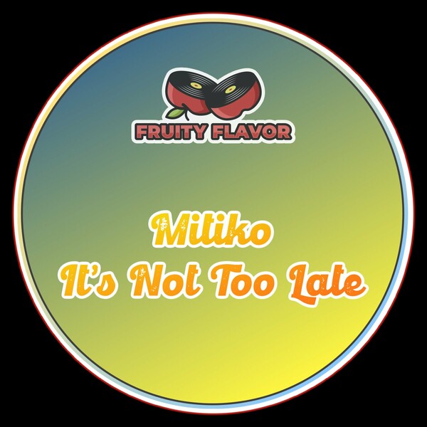 Mitiko - It's Not Too Late on Fruity Flavor