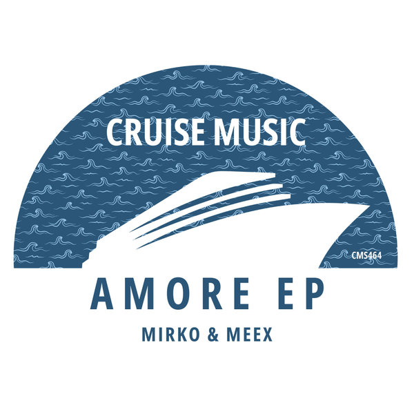 Mirko & Meex - Amore EP on Cruise Music