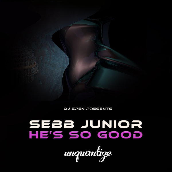 Sebb Junior - He's So Good on unquantize