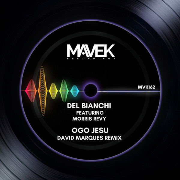 Del Bianchi feat. Morris Revy - Ogo Jesu (David Marques Remix) on Mavek Recordings