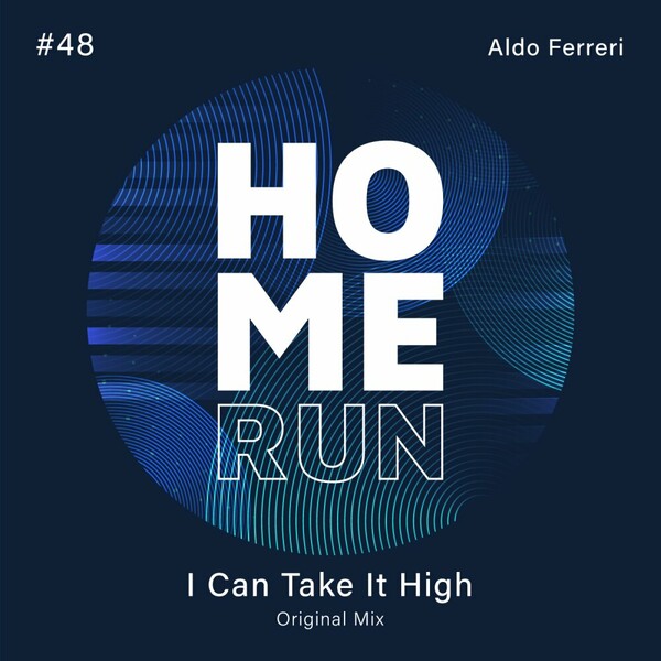 Aldo Ferreri - I Can Take It High on Home Run