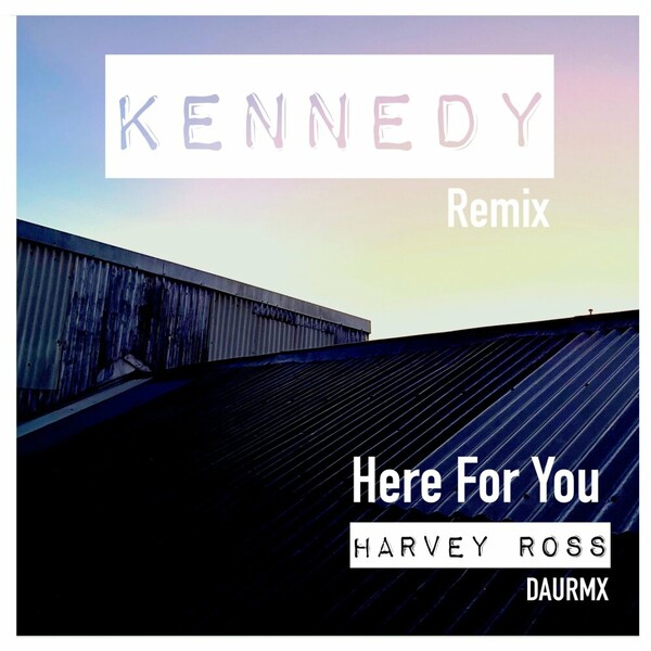 Harvey Ross - Here For You (Kennedy Remix) on Deep And Under Records