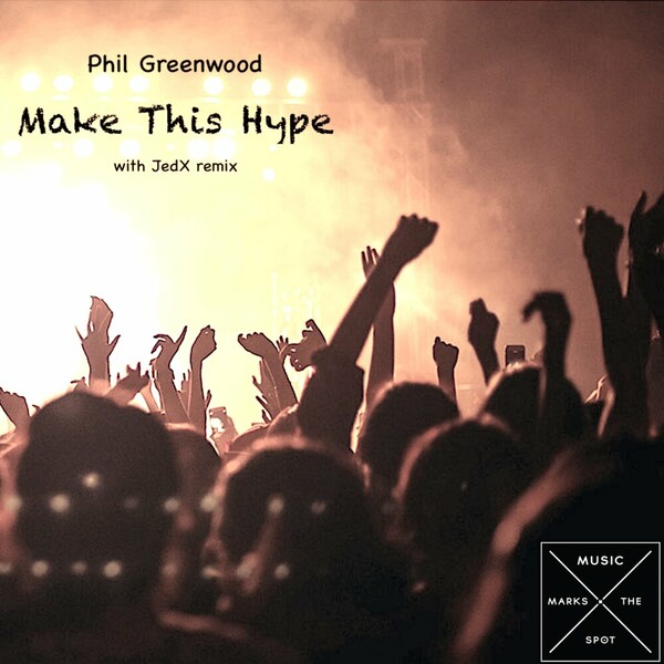 Phil Greenwood - Make This Hype on Music Marks The Spot