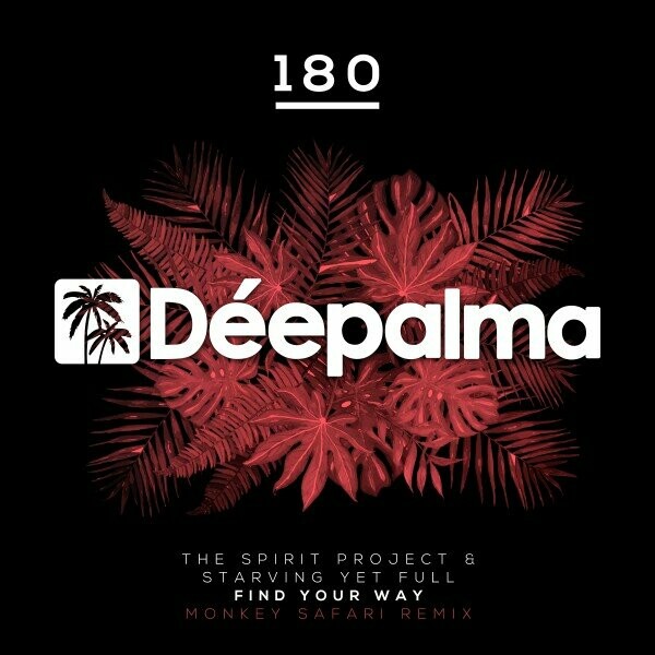 Starving Yet Full, The Spirit Project - Find Your Way (Monkey Safari Remix) on Deepalma
