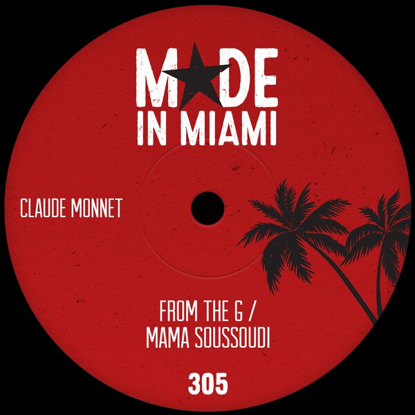 Claude Monnet - From The G / Mama Soussoudi on Made In Miami