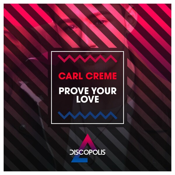 Carl Creme - Prove Your Love on Discopolis
