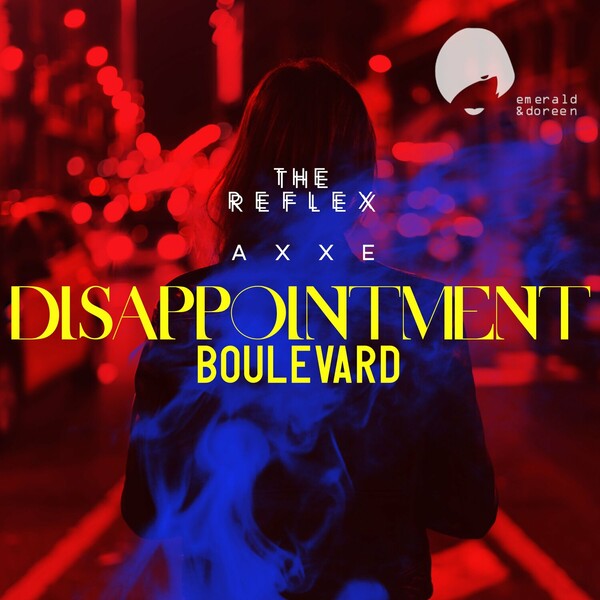 AXXE, The Reflex - Disappointment Boulevard on Emerald & Doreen Records