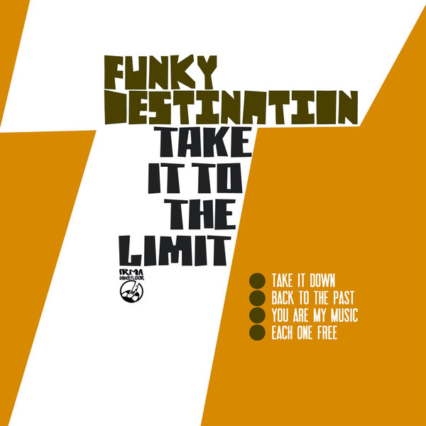 Funky Destination - Take It To The Limit on IRMA DANCEFLOOR