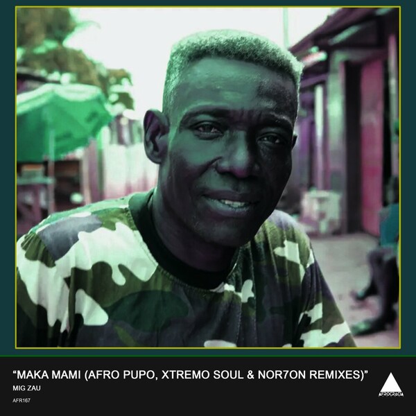 Mig Zau - Maka Mami (Afro Pupo, Xtremo Soul & NOR7ON Remix) on Afrocracia Records