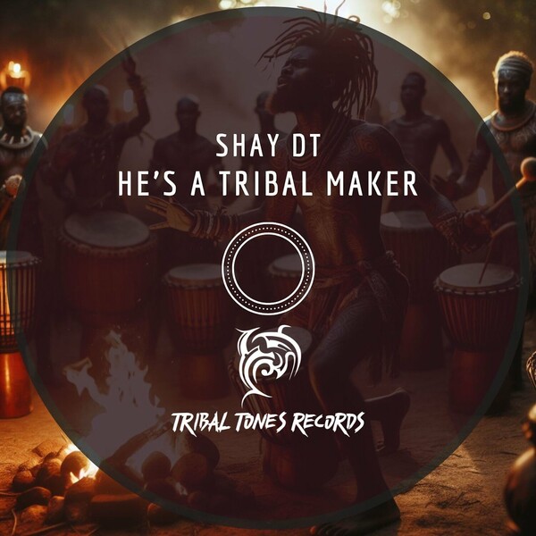 Shay DT - He Is A Tribal Maker on Tribal Tones Records