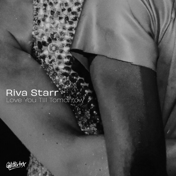 Riva Starr - Love You Till Tomorrow on Glitterbox Recordings