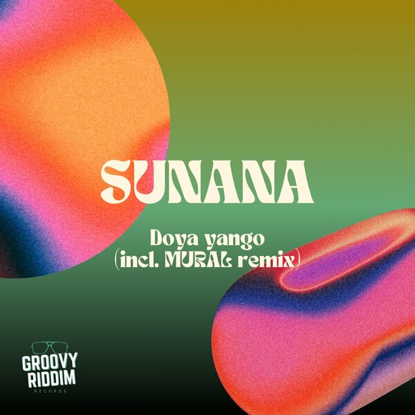 SUNANA - Doya Yango on Groovy Riddim Records