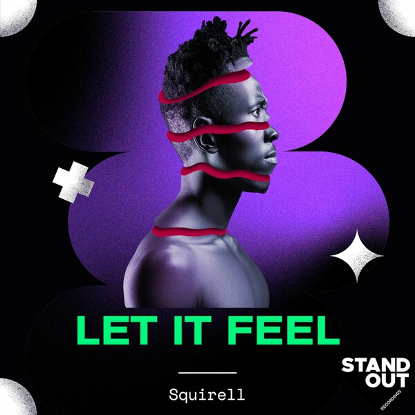 Squirell - Let It Feel on Stand Out Recordings