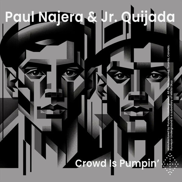 Paul Najera, Junior Quijada - Crowd Is Pumpin' on Purveyor Underground