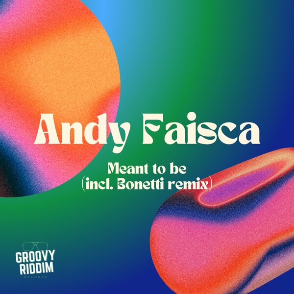 Andy Faisca - Meant To Be on Groovy Riddim Records