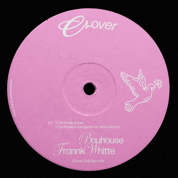 Bauhouse, Frannk Whitte - I Can Finally Know on Clover Club Records