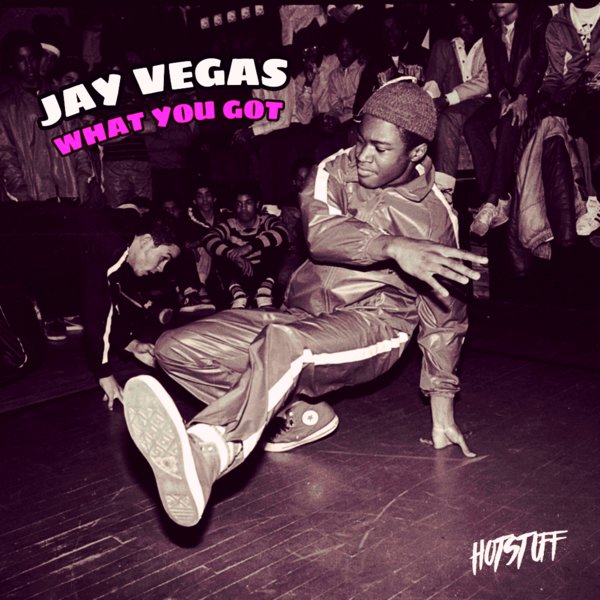 Jay Vegas - What You Got on Hot Stuff