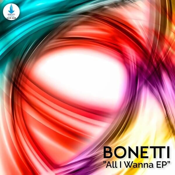 Bonetti - All I Wanna EP on Grind City Mixtures