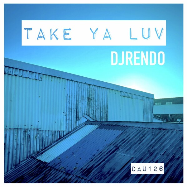 DJ Rendo - Take Ya Luv on Deep And Under Records
