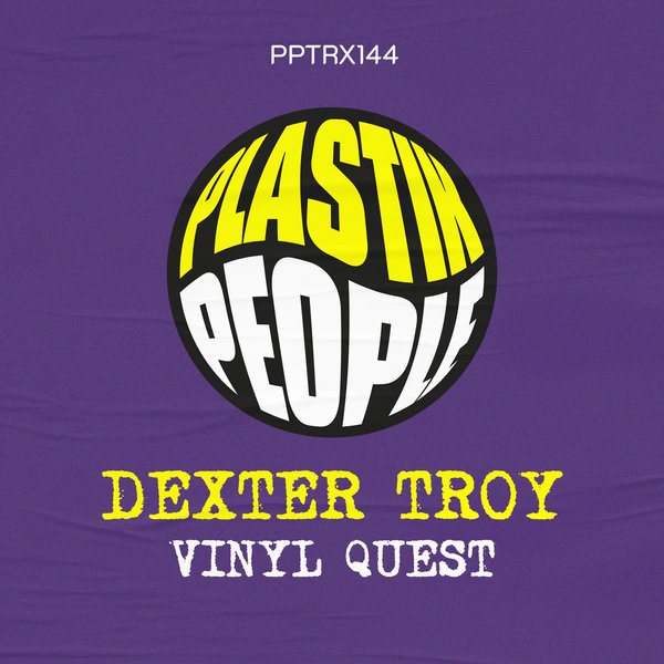 Dexter Troy - Vinyl Quest on Plastik People Digital