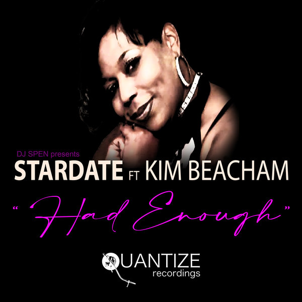 Stardate feat. Kim Beacham - Had Enough on Quantize Recordings