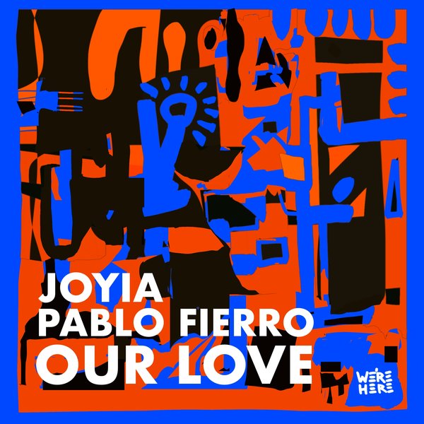 Pablo Fierro feat. Joyia - Our Love on We're Here