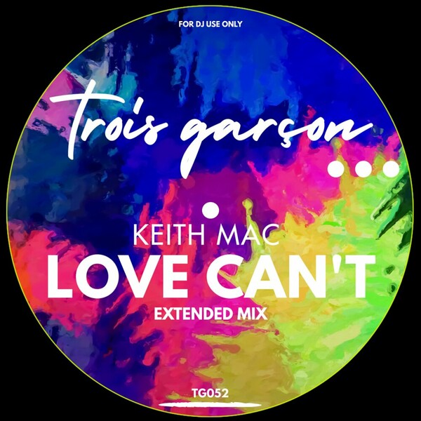 keith mac - Love Can't on Trois Garcon