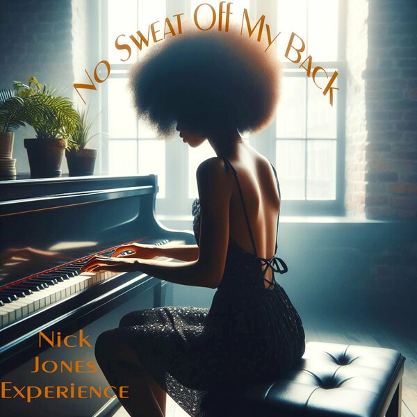 Nick Jones Experience - No Sweat off My Back on Imani Records