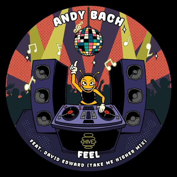 Andy Bach, David Edward - Feel (Take Me Higher Mix) on Hive Label