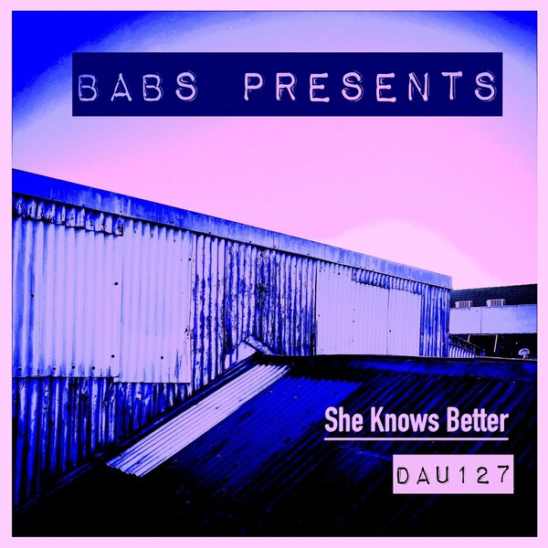 Babs Presents - She Knows Better on Deep And Under Records