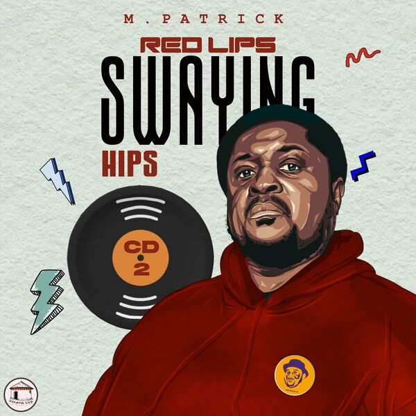 M.Patrick - Red Lips Swaying Hips (Part 2) on Khaya Lyf