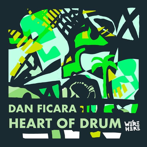 Dan Ficara - Heart of Drum on WE'RE HERE