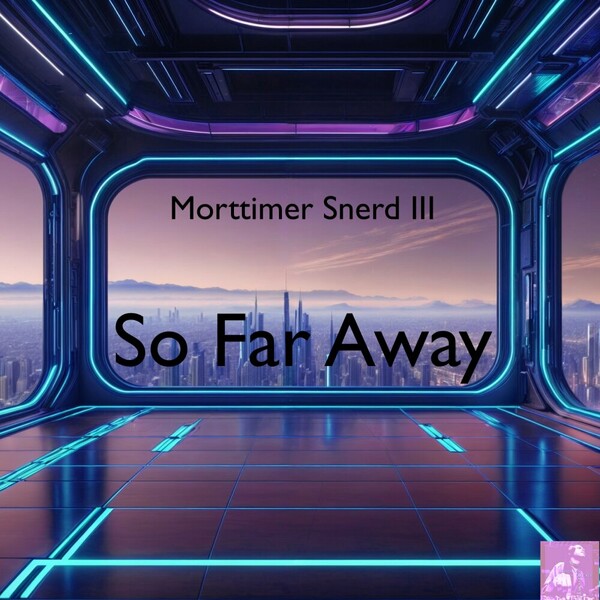 Morttimer Snerd III - So Far Away on Miggedy Entertainment