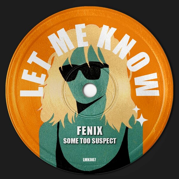 Some Too Suspect - Fenix on Let Me Know