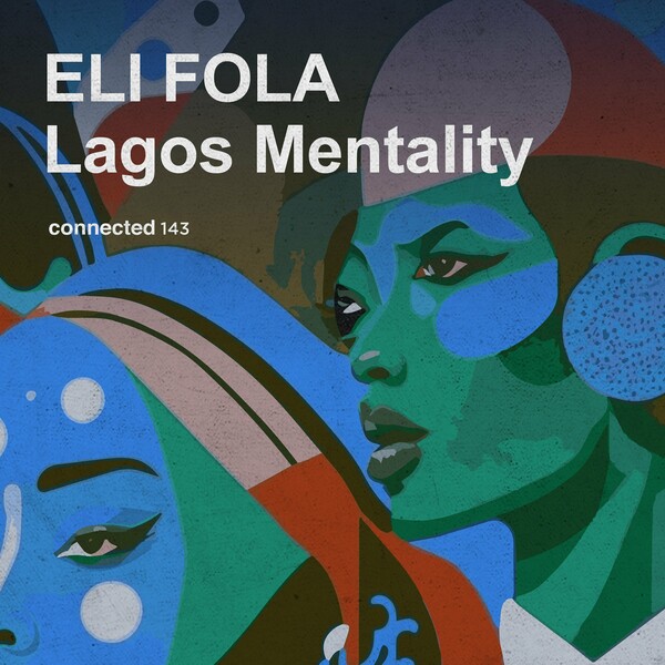 Eli Fola - Lagos Mentality on Connected Frontline
